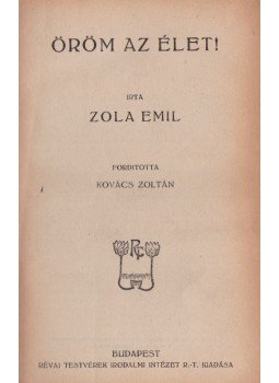 Émile Zola - Öröm az élet! Émile Zola - Öröm az élet!, Budapest 0 antikvár könyv