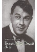 Arany Zsuzsanna - Kosztolányi Dezső élete