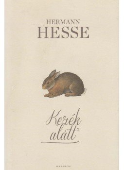 Hermann Hesse - Kerék alatt Hermann Hesse - Kerék alatt, Budapest 2017 antikvár könyv