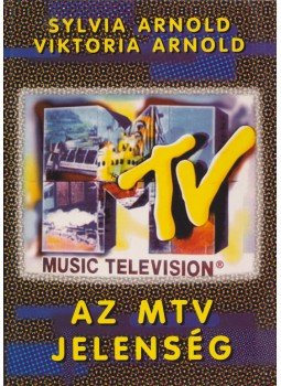 Sylvia Arnold-Viktoria Arnold - Az MTV jelenség Sylvia Arnold-Viktoria Arnold - Az MTV jelenség, Budapest 1998 antikvár könyv