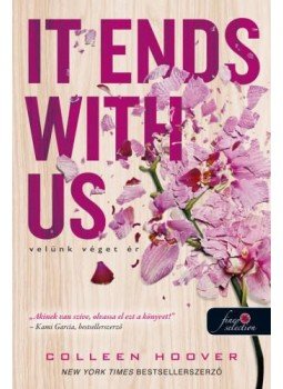 Colleen Hoover - It Ends With Us - Velünk véget ér Colleen Hoover - It Ends With Us - Velünk véget ér, Szeged 2017 antikvár könyv