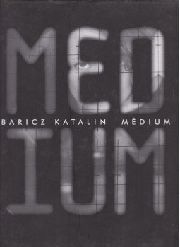 Baricz Katalin - Médium Baricz Katalin - Médium, Budapest 2008 antikvár könyv