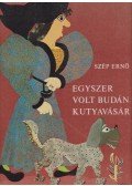 Szép Ernő - Egyszer volt Budán kutyavásár