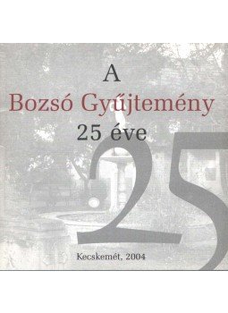  - A Bozsó gyűjtemény 25 éve, Kecskemét 2004 antikvár könyv