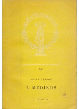 Bródy Sándor - A medikus Bródy Sándor - A medikus, Budapest 1961 antikvár könyv