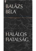 Balázs Béla - Halálos fiatalság