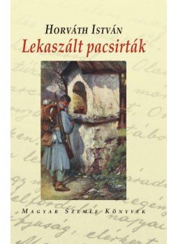 Horváth István - Lekaszált pacsirták Horváth István - Lekaszált pacsirták, null 2018 antikvár könyv