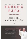 Ferenc pápa - Reggeli prédikációk 1.