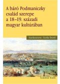 Gurka Dezső - A báró Podmaniczky család szerepe a 18-19. századi magyar kultúrában