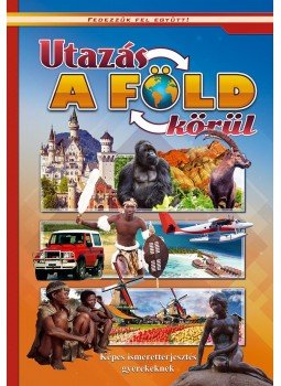  - Utazás a Föld körül. Képes ismeretterjesztés gyerekeknek. Fedezzük fel együtt!, null 2017 antikvár könyv