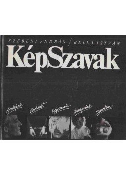Szebeni András, Bella István - KépSzavak (dedikált) Szebeni András, Bella István - KépSzavak (dedikált), Budapest 1988 antikvár könyv