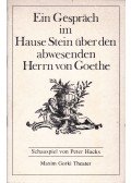 Peter Hacks - Ein Gespräch im Hause Stein über den abwesenden Herrn von Goethe