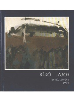 Bíró Katalin - Bíró Lajos festőművész Bíró Katalin - Bíró Lajos festőművész, 1997 antikvár könyv