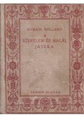 Romain Rolland - A szerelem és halál játéka