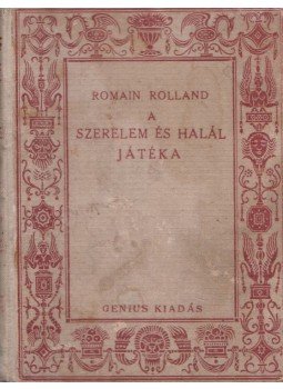 Romain Rolland - A szerelem és halál játéka Romain Rolland - A szerelem és halál játéka, Budapest 0 antikvár könyv