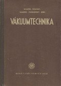 Millner Tivadar,Szalkay Ferenc,Porubszky Jenő,Vámbéri Lőrinc,Déri Márta - Vákuumtechnika I.