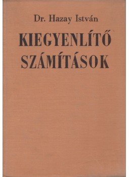Dr. Hazay István - Kiegyenlítő számítások, Budapest 1966 antikvár könyv