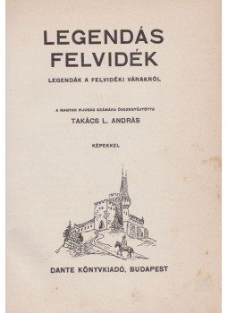 Takács L. András - Legendás felvidék Takács L. András - Legendás felvidék, Budapest 1938 antikvár könyv