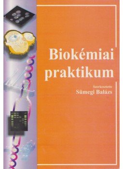 Sümegi Balázs - Biokémiai praktikum Sümegi Balázs - Biokémiai praktikum, 1997 antikvár könyv