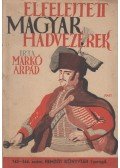 Markó Árpád - Elfelejtett magyar hadvezérek
