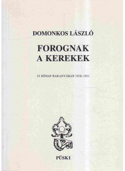 Domonkos László - Forognak a kerekek (dedikált) Domonkos László - Forognak a kerekek (dedikált), Budapest 1999 antikvár könyv