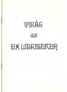 Lenkey István, Semsey Andor Dr. - Virág az ex libriseken Lenkey István, Semsey Andor Dr. - Virág az ex libriseken, 1978 antikvár könyv