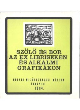 Semsey Andor Dr. - Szőlő és bor az ex libriseken és alkalmi grafikákon, Budapest 1983 antikvár könyv