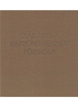 Végvári Lajos - Száz éves a Képzőművészeti Főiskola, Budapest 1971 antikvár könyv