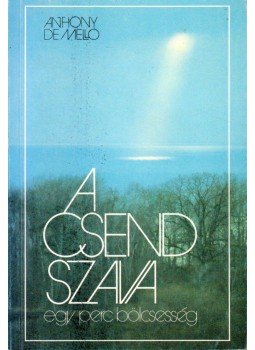 Anthony de Mello - A csend szava Anthony de Mello - A csend szava, Budapest 1993 antikvár könyv