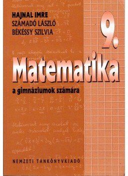 Hajnal Imre, Számadó László, Békéssy Szilvia - Matematika 9. a gimnáziumok számára Hajnal Imre, Számadó László, Békéssy Szilvia - Matematika 9. a gimnáziumok számára, Budapest 2003 antikvár könyv