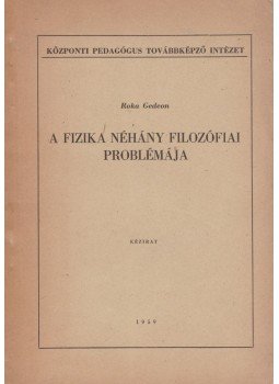Róka Gedeon - A fizika néhány filozófiai problémája, Budapest 1959 antikvár könyv