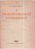 Dr. Lénárd Ferenc - A problémamegoldó gondolkodás