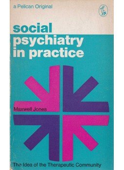 Maxwell Jones - Social psychiatry in practice - The idea of the therapeutic community,  1968 antikvár könyv