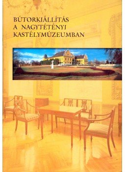 Király Elvira - Bútorkiállítás a Nagytétényi Kastélymúzeumban, Budapest 2002 antikvár könyv