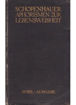 Schopenhauer, Arthur - Schopenhauers Aphorismen zur Lebensweisheit Schopenhauer, Arthur - Schopenhauers Aphorismen zur Lebensweisheit, Leipzig 1913 antikvár könyv