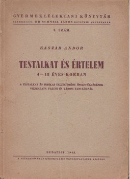 Kaszab Andor - Testalkat és értelem (aláírt) Kaszab Andor - Testalkat és értelem (aláírt), Budapest 1948 antikvár könyv