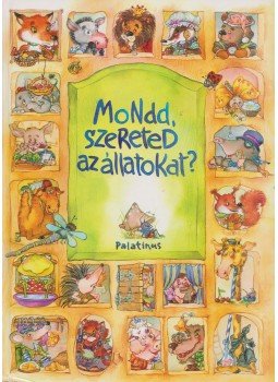 D. Szabó Mária - Mondd, szereted az állatokat? D. Szabó Mária - Mondd, szereted az állatokat?, Budapest 2004 antikvár könyv