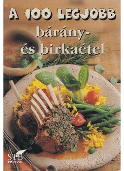 Toró Elza - A 100 legjobb bárány- és birkaétel Toró Elza - A 100 legjobb bárány- és birkaétel, Kistarcsa 2004 antikvár könyv