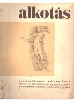 Kassák Lajos - Alkotás I. évf. 11-12. szám Kassák Lajos - Alkotás I. évf. 11-12. szám, 1947 antikvár könyv