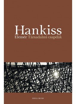 Hankiss Elemér - Társadalmi csapdák Hankiss Elemér - Társadalmi csapdák, Budapest 2017 antikvár könyv