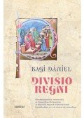 Bagi Dániel - Divisio regni - Országmegosztás, trónviszály és dinasztikus történetírás az Árpádok, Piastok és Přemyslidák birodalmában a 11. és a korai 12. században