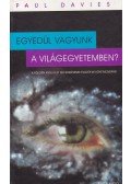 Paul Davies - Egyedül vagyunk a világegyetemben?