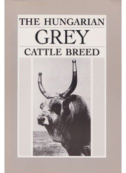Bodó Imre, Gera István, Koppány Gábor - The Hungarian Grey Cattle Breed Bodó Imre, Gera István, Koppány Gábor - The Hungarian Grey Cattle Breed, Budapest 1996 antikvár könyv