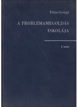 Pólya György - A problémamegoldás iskolája I. Pólya György - A problémamegoldás iskolája I., Budapest 1967 antikvár könyv