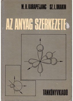 M. H. Karapetjanc, Sz. I. Drakin - Az anyag szerkezete, Budapest 1977 antikvár könyv