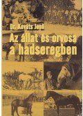Dr. Kováts Jenő - Az állat és orvosa a hadseregben