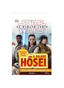 STAR WARS - Az utolsó jedik - A galaxis hősei, null 2017 antikvár könyv