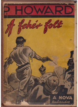 P. Howard - A fehér folt P. Howard - A fehér folt, Budapest 1938 antikvár könyv