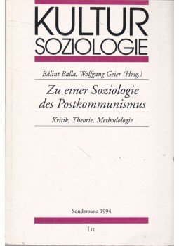 Balla Bálint, Wolfgang Geier - Zu einer Soziologie des Postkommunismus Balla Bálint, Wolfgang Geier - Zu einer Soziologie des Postkommunismus, Hamburg 1994 antikvár könyv