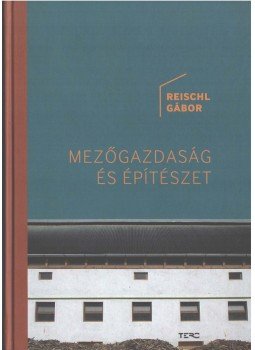 REischl Gábor - Mezőgazdaság és építészet,  2010 antikvár könyv